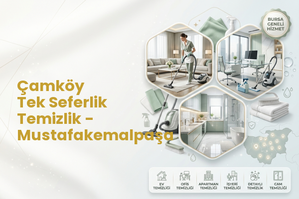 Çamköy Tek Seferlik Temizlik - Mustafakemalpaşa