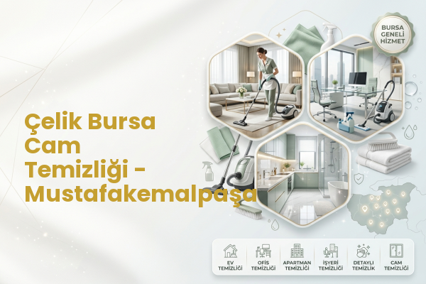 Çelik Bursa Cam Temizliği - Mustafakemalpaşa