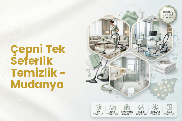 Çepni Tek Seferlik Temizlik - Mudanya