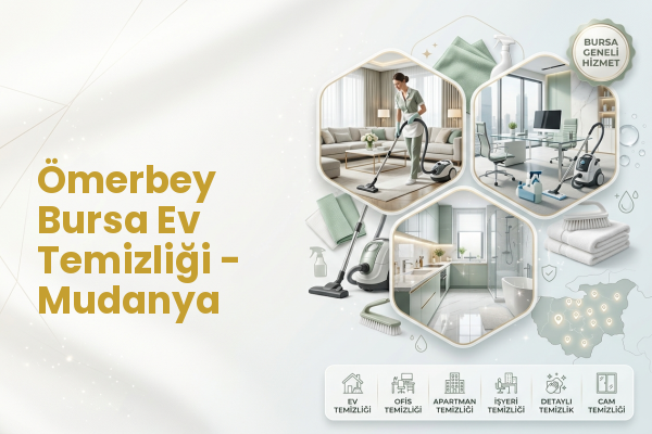 Ömerbey Bursa Ev Temizliği - Mudanya