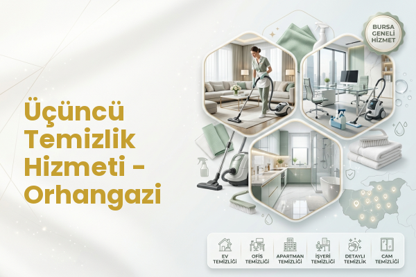 Üçüncü Temizlik Hizmeti - Orhangazi