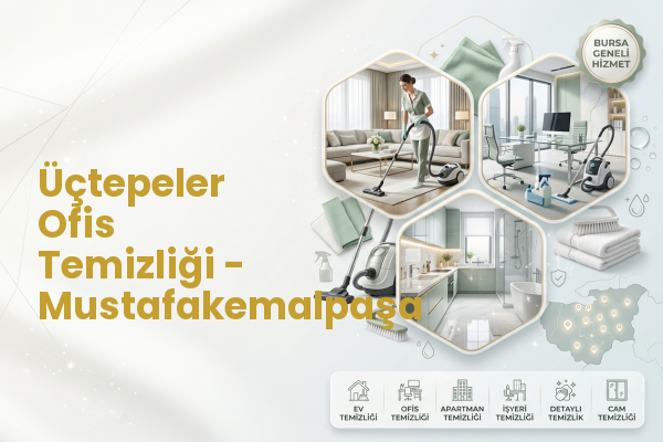 Üçtepeler Ofis Temizliği - Mustafakemalpaşa