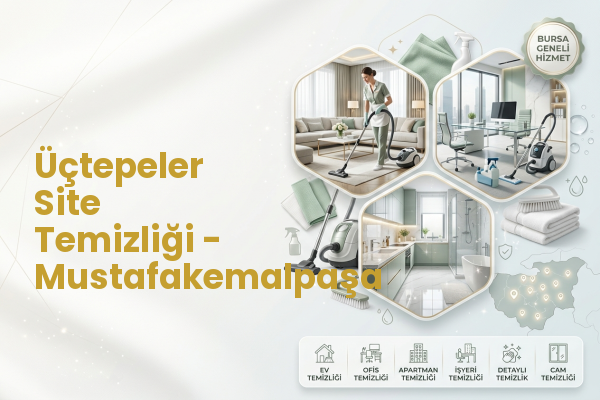 Üçtepeler Site Temizliği - Mustafakemalpaşa