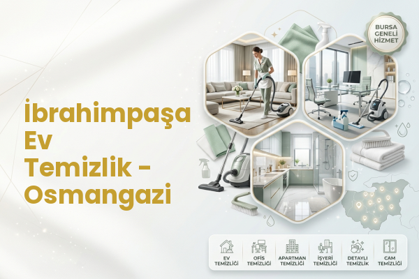 İbrahimpaşa Ev Temizlik - Osmangazi