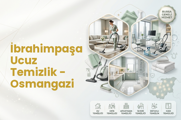 İbrahimpaşa Ucuz Temizlik - Osmangazi