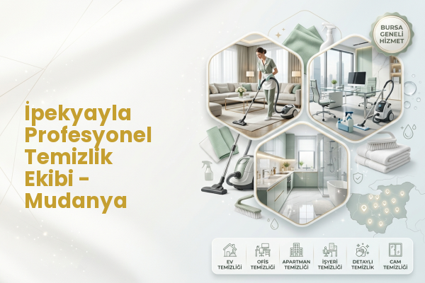 İpekyayla Profesyonel Temizlik Ekibi - Mudanya