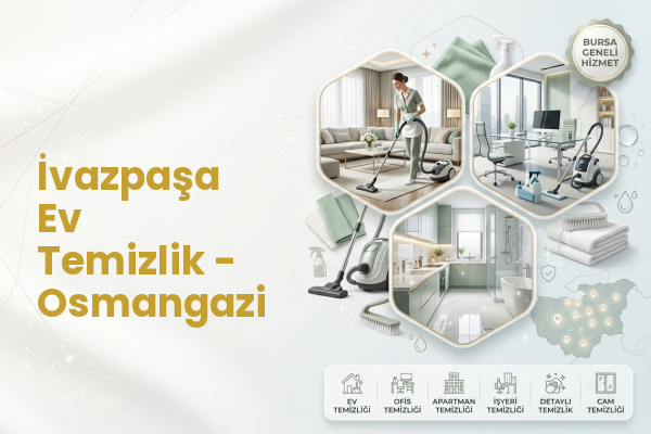 İvazpaşa Ev Temizlik - Osmangazi