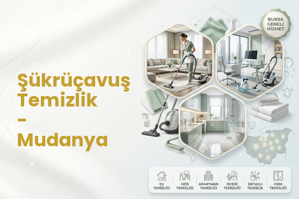 Şükrüçavuş Temizlik - Mudanya