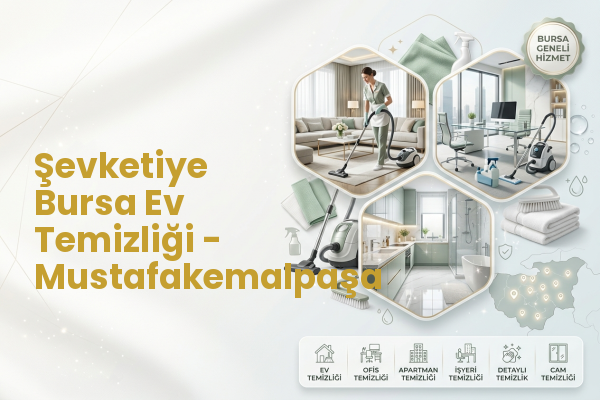 Şevketiye Bursa Ev Temizliği - Mustafakemalpaşa