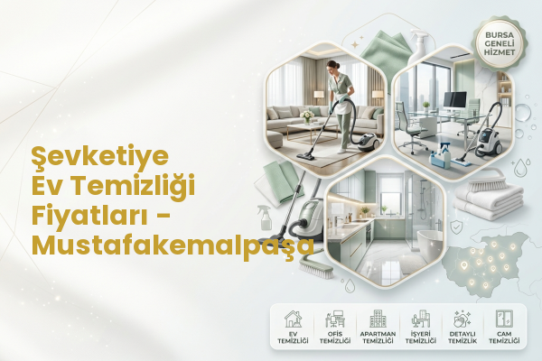 Şevketiye Ev Temizliği Fiyatları - Mustafakemalpaşa