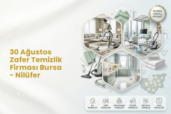 30 Ağustos Zafer Temizlik Firması Bursa - Nilüfer