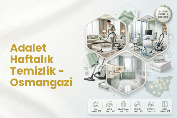 Adalet Haftalık Temizlik - Osmangazi