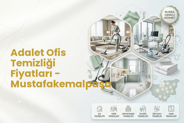 Adalet Ofis Temizliği Fiyatları - Mustafakemalpaşa