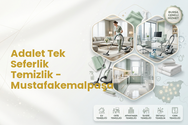 Adalet Tek Seferlik Temizlik - Mustafakemalpaşa