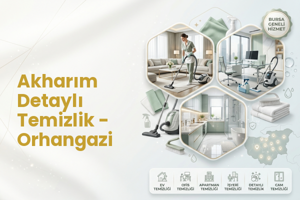 Akharım Detaylı Temizlik - Orhangazi
