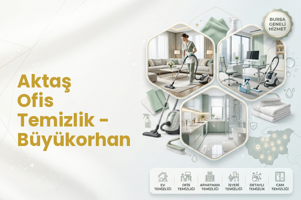 Aktaş Ofis Temizlik - Büyükorhan