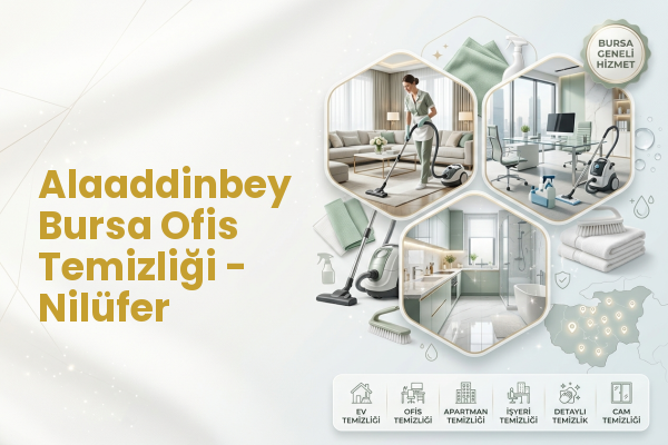 Alaaddinbey Bursa Ofis Temizliği - Nilüfer