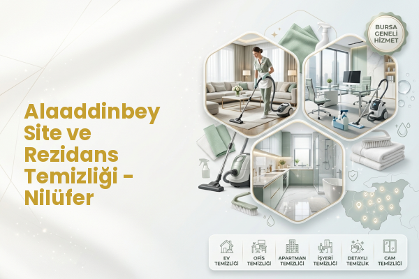 Alaaddinbey Site ve Rezidans Temizliği - Nilüfer