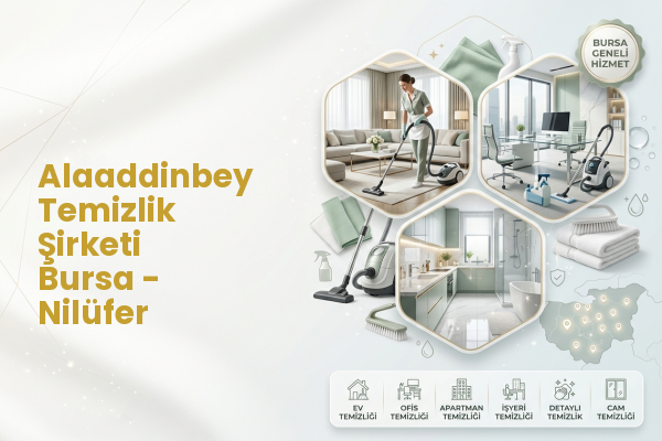 Alaaddinbey Temizlik Şirketi Bursa - Nilüfer