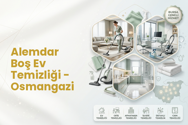 Alemdar Boş Ev Temizliği - Osmangazi