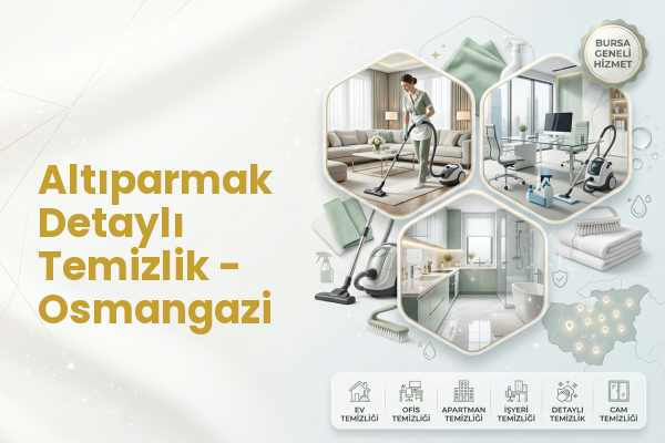 Altıparmak Detaylı Temizlik - Osmangazi