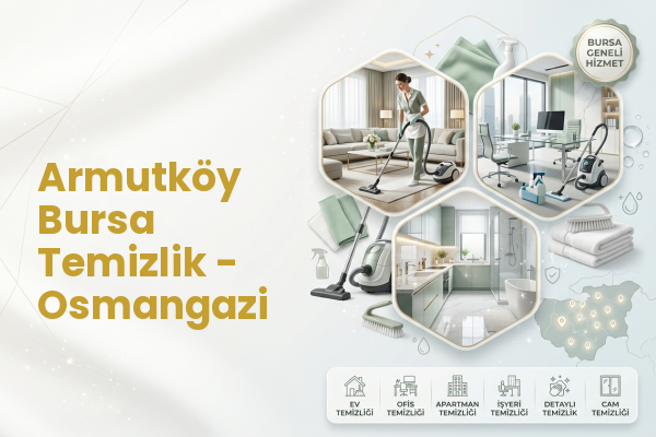 Armutköy Bursa Temizlik - Osmangazi