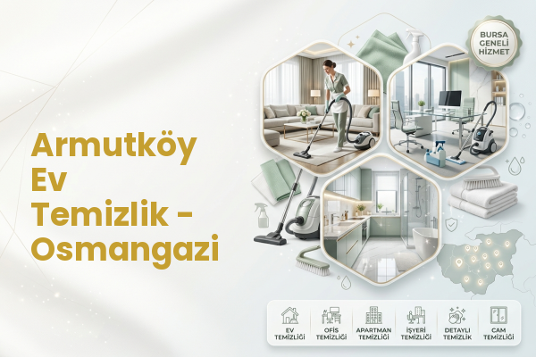Armutköy Ev Temizlik - Osmangazi