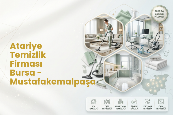 Atariye Temizlik Firması Bursa - Mustafakemalpaşa