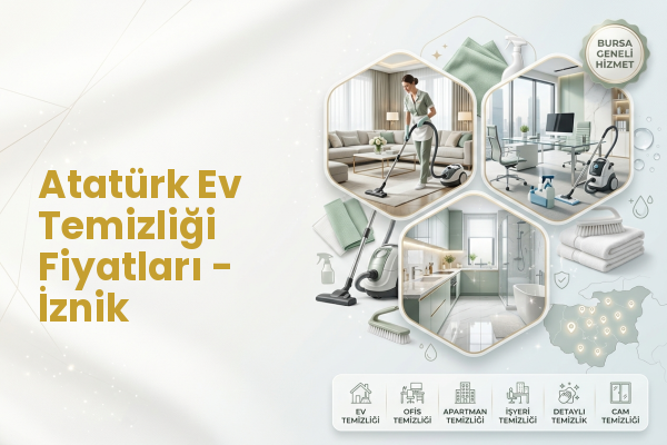 Atatürk Ev Temizliği Fiyatları - İznik