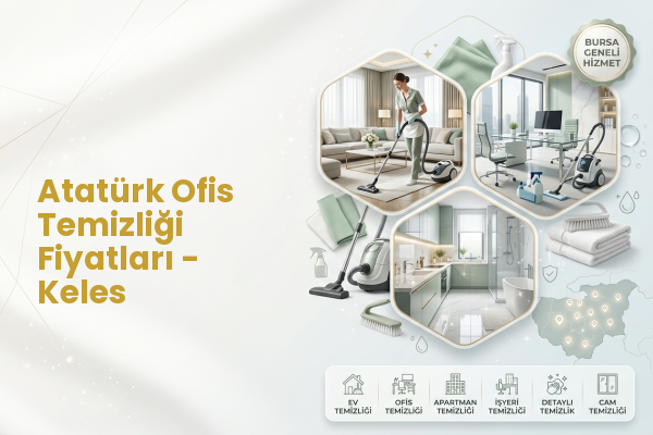 Atatürk Ofis Temizliği Fiyatları - Keles