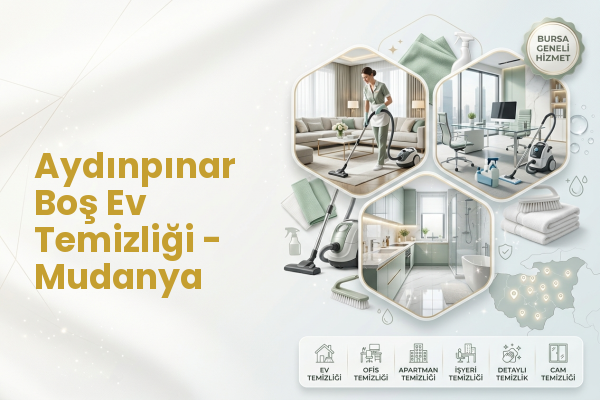 Aydınpınar Boş Ev Temizliği - Mudanya
