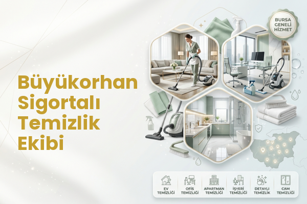Büyükorhan Sigortalı Temizlik Ekibi