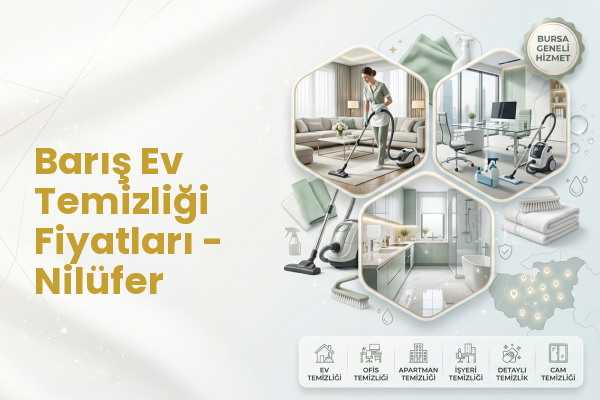 Barış Ev Temizliği Fiyatları - Nilüfer