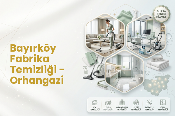 Bayırköy Fabrika Temizliği - Orhangazi