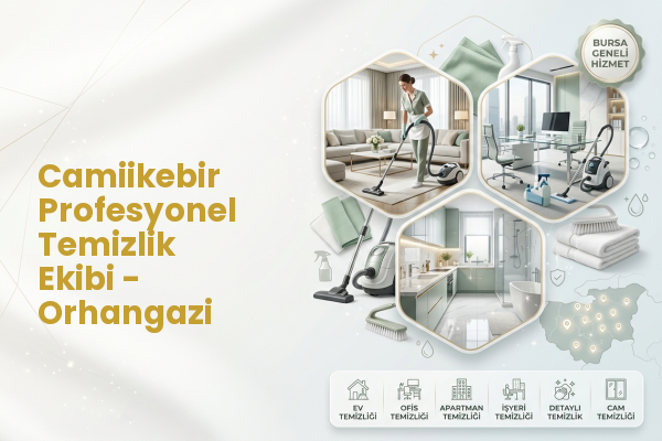 Camiikebir Profesyonel Temizlik Ekibi - Orhangazi