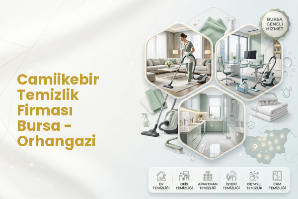 Camiikebir Temizlik Firması Bursa - Orhangazi