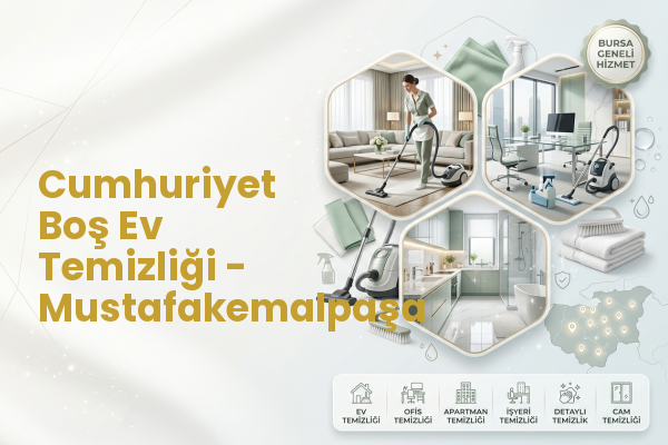 Cumhuriyet Boş Ev Temizliği - Mustafakemalpaşa