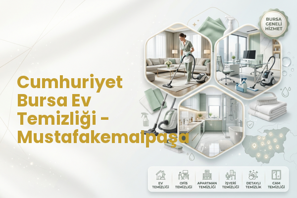 Cumhuriyet Bursa Ev Temizliği - Mustafakemalpaşa
