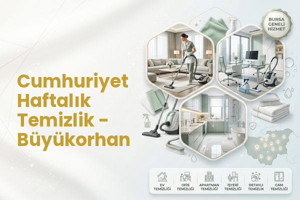 Cumhuriyet Haftalık Temizlik - Büyükorhan