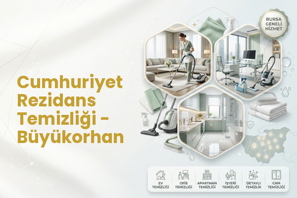 Cumhuriyet Rezidans Temizliği - Büyükorhan