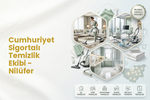 Cumhuriyet Sigortalı Temizlik Ekibi - Nilüfer