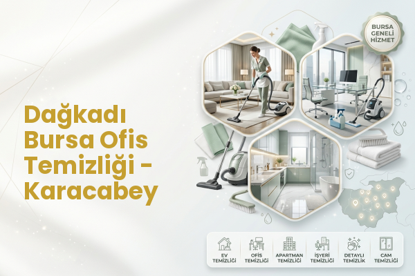 Dağkadı Bursa Ofis Temizliği - Karacabey