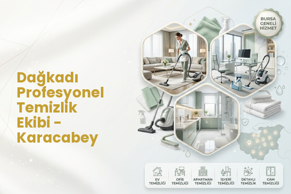 Dağkadı Profesyonel Temizlik Ekibi - Karacabey