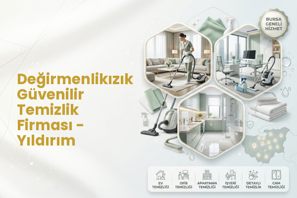Değirmenlikızık Güvenilir Temizlik Firması - Yıldırım