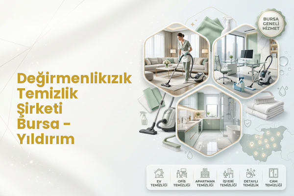 Değirmenlikızık Temizlik Şirketi Bursa - Yıldırım