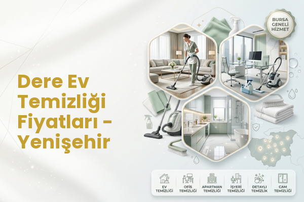 Dere Ev Temizliği Fiyatları - Yenişehir