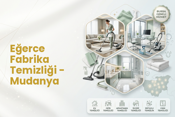 Eğerce Fabrika Temizliği - Mudanya