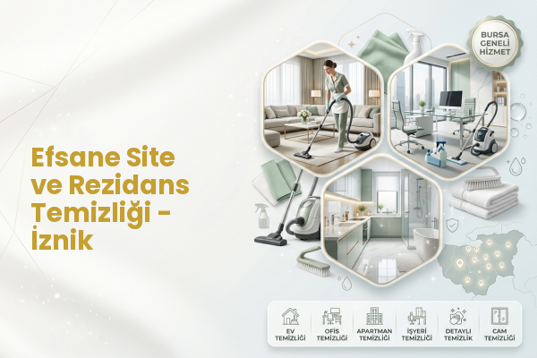 Efsane Site ve Rezidans Temizliği - İznik