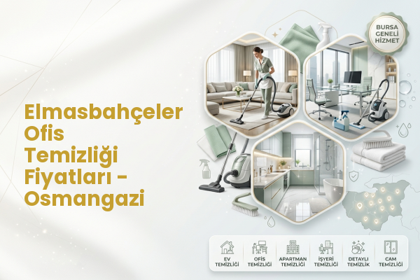 Elmasbahçeler Ofis Temizliği Fiyatları - Osmangazi