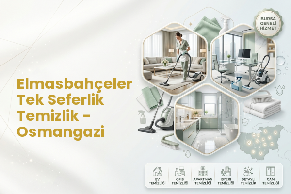 Elmasbahçeler Tek Seferlik Temizlik - Osmangazi
